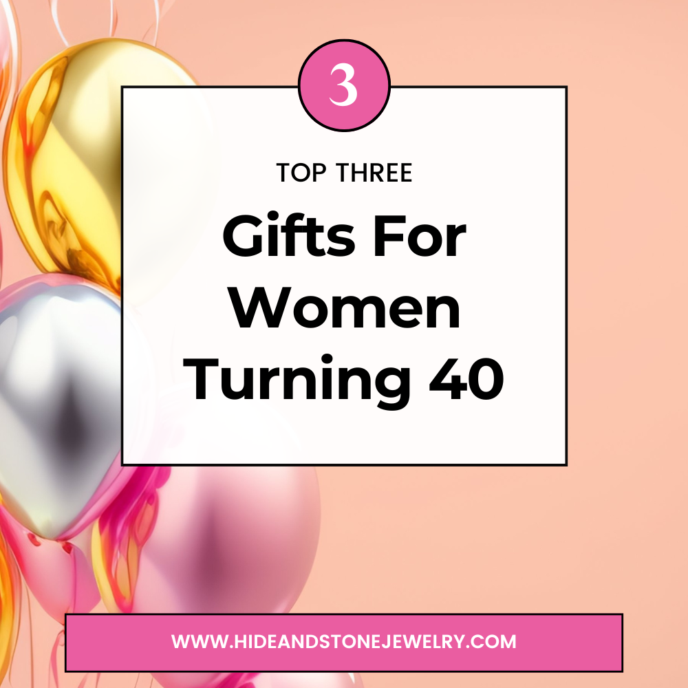 Top 3 Gifts for Women Turning 40